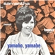 Samantha - Yamaho, Yamahe