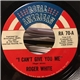 Roger White - I Can't Give You Me / Let The Whole World Go By