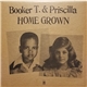 Booker T. & Priscilla - Home Grown